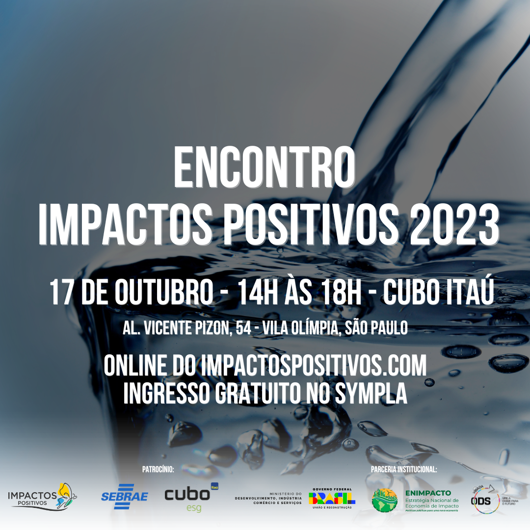 Encontro Impactos Positivos 2023: Seja parte da mudança que o mundo precisa!