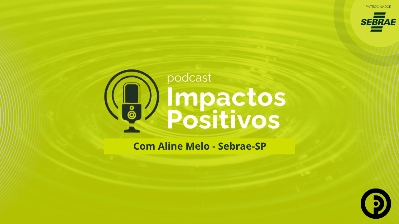 Podcast PIP 2026 - Com Aline Melo Borges do Sebrae SP