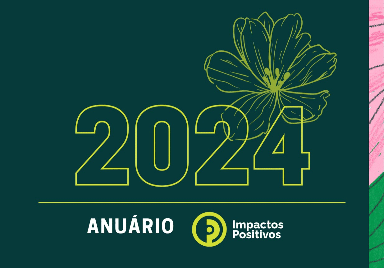 Impactos Positivos lança Anuário 2024 e celebra avanços no ecossistema de impacto 