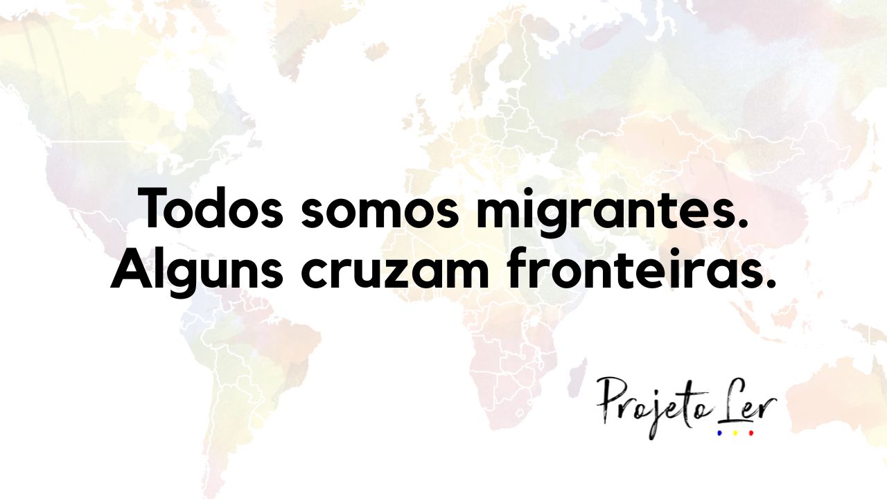 O Projeto LER (Leitura e escrita COM refugiados e migrantes)